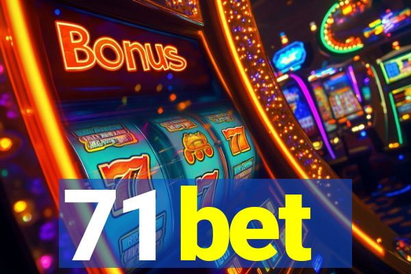 71 bet